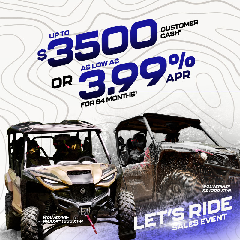 Let's Ride - Wolverine RMAX - up to $3500 Customer Cash or as low as 3.99%APR for 84 moths. See dealer for full details.